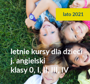 <span>letnie kursy j. angielskiego dla dzieci (zerówka, I, II i III klasa) sierpień 2021</span><i>→</i>